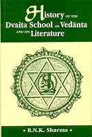 History Of The Dvaita School Of Vedanta And Its Literature: From The Earliest Beginnings To Your Own Times 8120815750 Book Cover