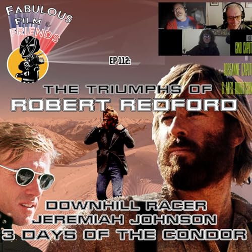 Ep. #112 - The TRIUMPHS of Robert Redford: Downhill Racer, Jeremiah Johnson, 3 Days of the Condor