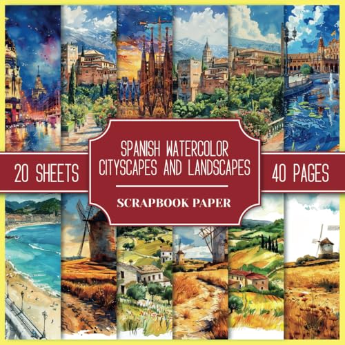 Spanish Watercolor Cityscapes And Landscapes Scrapbook Paper: Double-Sided Decorative Paper With Pictures of Spain, 8.5 x 8.5, to Cut Out for Junk Journals, Collages, Scrapbooking, And Paper Craft