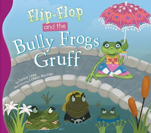 Flip-Flop and the Bully Frogs Gruff (A Flip-Flop Adventure) (Flip-Flop Adventures) Library Binding – Picture Book, September 1, 2011