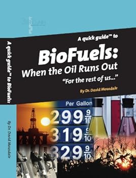 Perfect Paperback Quick Guide to Biofuels: When the Oil Runs Out (HC) Book