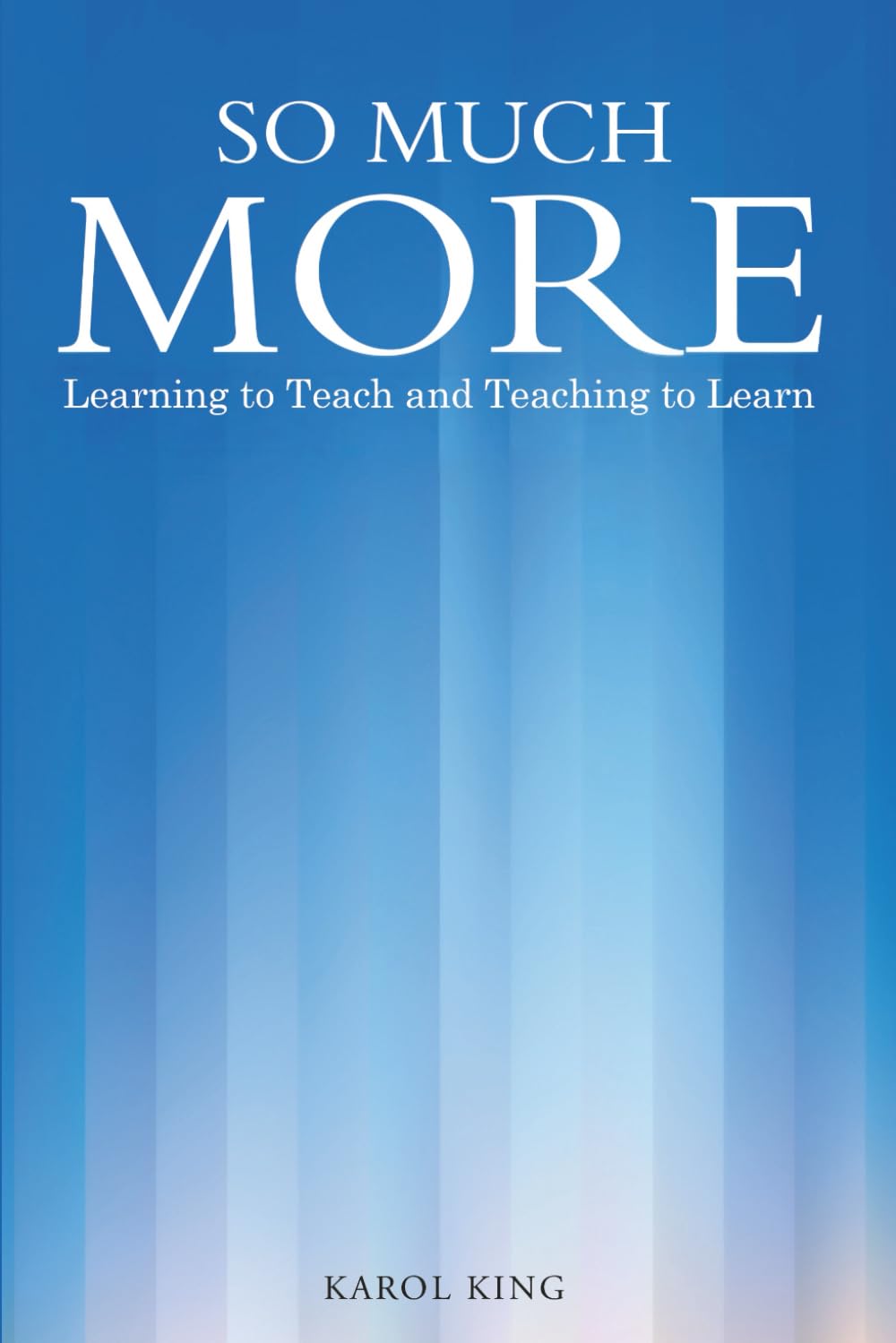 SO MUCH MORE: Learning to Teach and Teaching to Learn