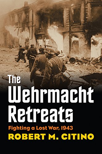 Télécharger The Wehrmacht Retreats: Fighting a Lost War, 1943 (Modern War Studies) (English Edition) PDF Ebook En Ligne