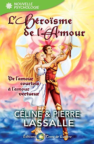 Télécharger L'Héroïsme de l'Amour: De l'Amour Courtois à l'Amour Vertueux Francais PDF