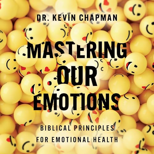 Mastering Our Emotions by Kevin Chapman episode artwork