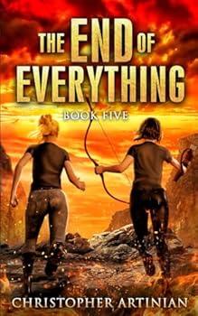 The End of Everything: Book 5 - Book #5 of the End of Everything