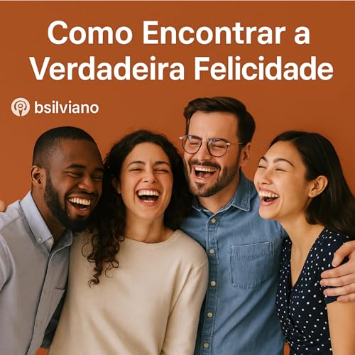 Como Encontrar a Verdadeira Felicidade Podcast Por capa
