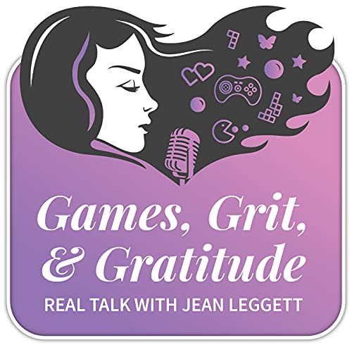 Games, Grit, & Gratitude: Real Talk with Jean Leggett Podcast Por Jean Leggett arte de portada