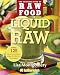 Liquid Raw: Over 125 Juices, Smoothies, Soups, and other Raw Beverages (The Complete Book of Raw Food Series)