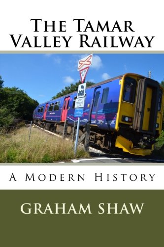 The Tamar Valley Railway: A Modern History