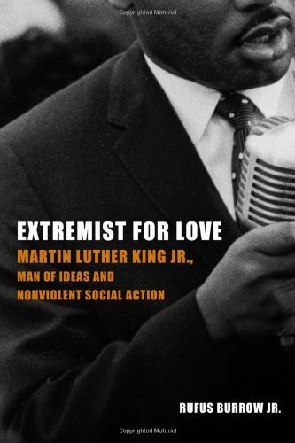 Télécharger Extremist for Love: Martin Luther King Jr., Man of Ideas and Nonviolent Social Action by Rufus Burro Livre PDF Gratuit