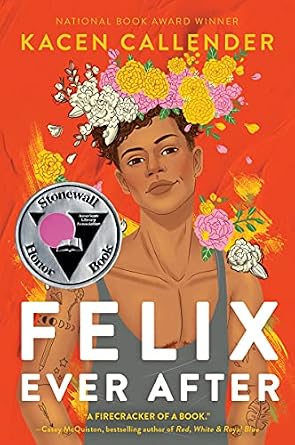 Felix Ever After by Kacen Callender, a young adult fiction book cover depicting a tattooed young man wearing a flower crown and a grey tank top, above an orange background with yellow flowers and yellow paint smears.