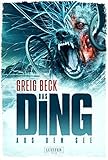 DAS DING AUS DEM SEE: Horror-Thriller von Greig Beck