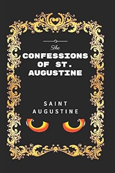Paperback The Confessions of St. Augustine: By St. Augustine - Illustrated Book