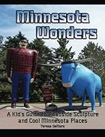 Minnesota Wonders: A Kid's Guide to Roadside Sculpture 0983638829 Book Cover
