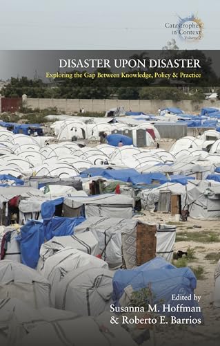 Disaster Upon Disaster: Exploring the Gap Between Knowledge, Policy and Practice: 2 (Catastrophes in Context, 2) view 2
