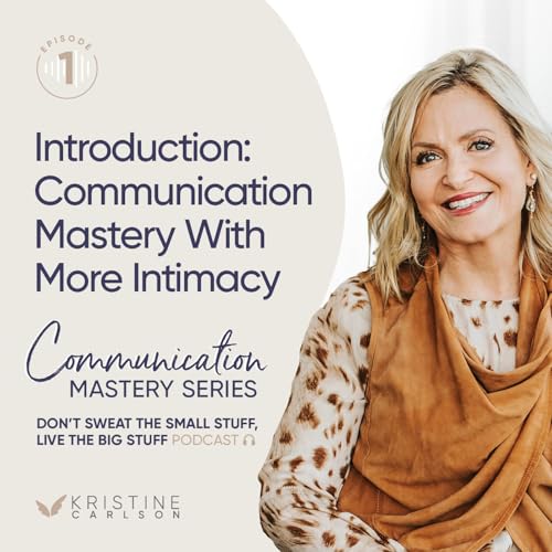Communication Mastery Series: Relationships With More Intimacy - Introduction Podcast Por  arte de portada