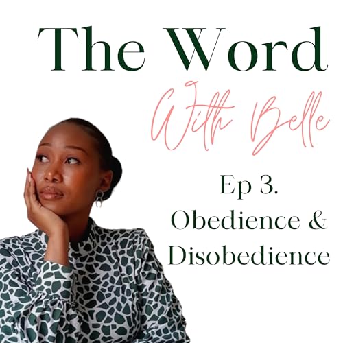 Ep. 3 | Obedience & Disobedience