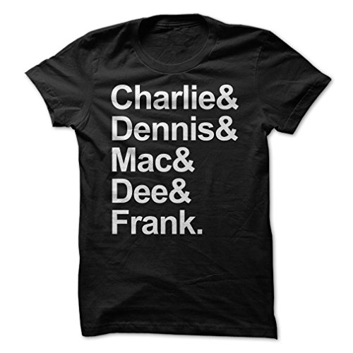 Charlie & Dennis & Mac & Dee & Frank.-T-Shirt/Black/M - Made On Dem