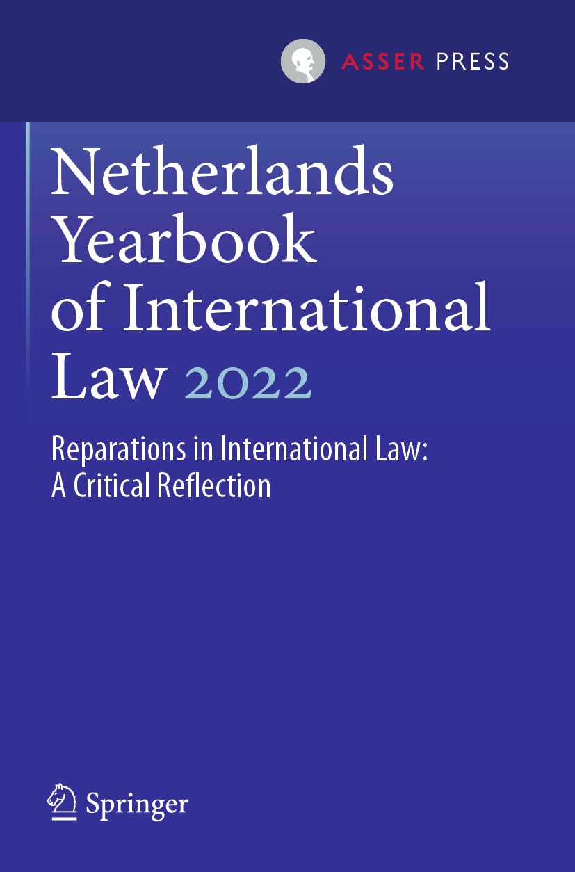 Netherlands Yearbook of International Law 2022: Reparations in International Law: A Critical Reflection