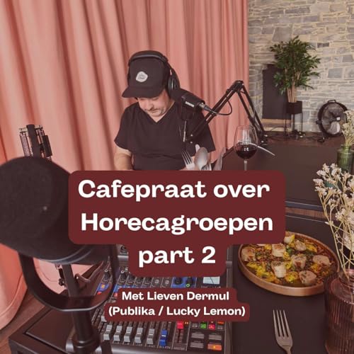 #43 Cafépraat over horeca groepen part 2 met Lieven Dermul (Publika / Lucky Lemon)