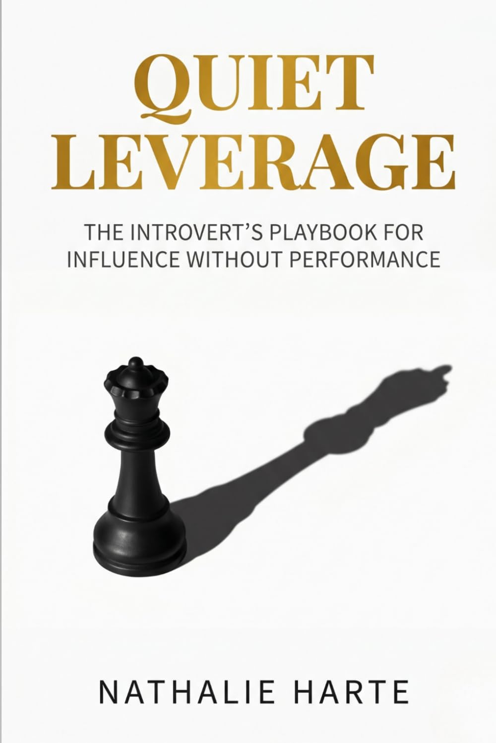 Quiet Leverage: The Introvert's Playbook for Influence Without Performance