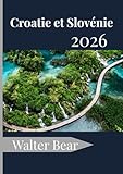  Croatie et Slovénie Guide de voyage 2026: Votre guide complet des villes historiques, des côtes idylliques et des joyaux cachés