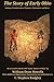 The Story of Early Ohio: Indians, Frontiersmen, Pioneers, Statesmen and War