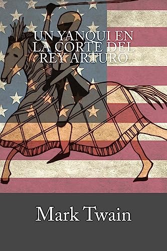 Un Yanqui en la Corte del Rey Arturo (Spanish Edition)
