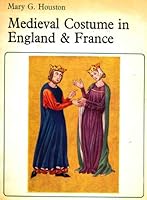 Medieval costume in England & France, the 13th, and 14th and 15th centuries: With eight plates in color and three hundred and fifty drawings in black and white (Her A technical history of costume) B0007J97VW Book Cover