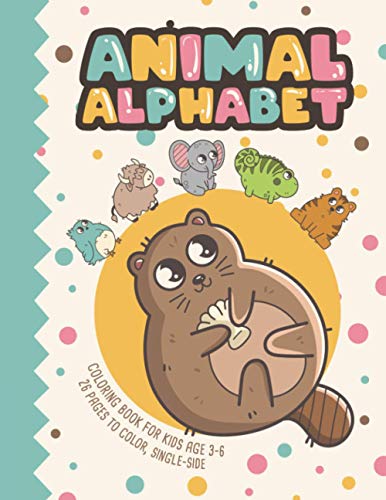 Animal Alphabet: Coloring Book For Kids Age 3-6 26 Pages To Color, Single-Sided