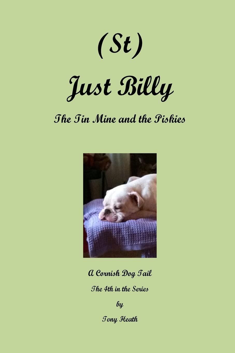 (St) Just Billy - The Tin Mine and the Piskies: Volume 4 (A Cornish Dog Tail)