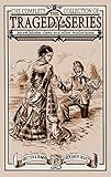 The Complete Collection of The Tragedy Series: Secret Lobster Claws and Other Misfortunes