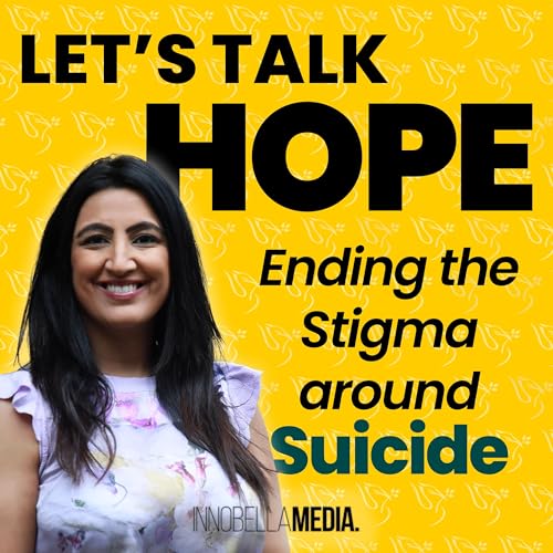 Let’s Talk Hope: Ending the Stigma around Suicide Podcast Por Prof. Pooja Saini LJMU / Innobella Media arte de portada