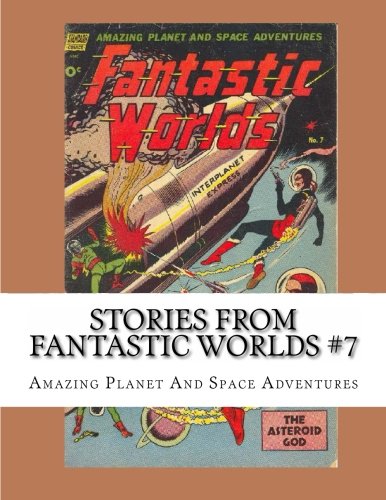 Stories From Fantastic Worlds #7: Amazing Planet and Space Adventures