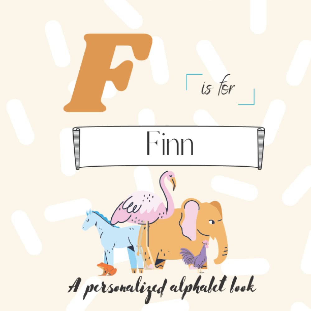 F is for Finn: A Custom Alphabet Book Personalized With Your Name