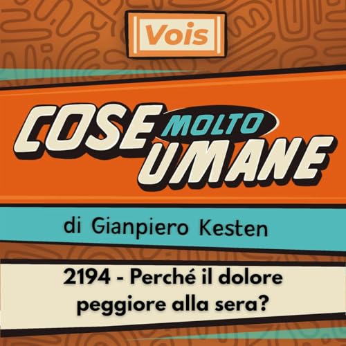 2194 - Perch&eacute; il dolore peggiore alla sera?