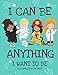 Produktbild I Can Be Anything I Want To Be (A Coloring Book For Girls): Inspirational Careers Coloring Book for Girls Ages 4-8 (Girls Can Do Anything Book|Girl Power Book)