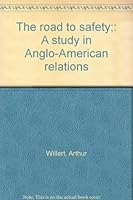 The road to safety;: A study in Anglo-American relations B0007EI23G Book Cover