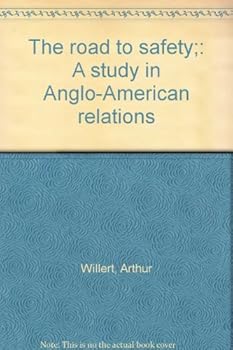 Hardcover The road to safety;: A study in Anglo-American relations Book