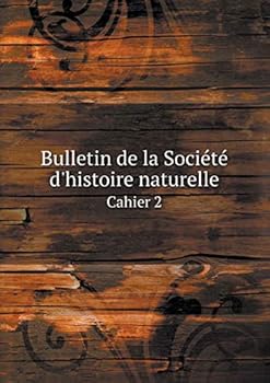Paperback Bulletin de la Soci?t? d'histoire naturelle Cahier 2 [French] Book