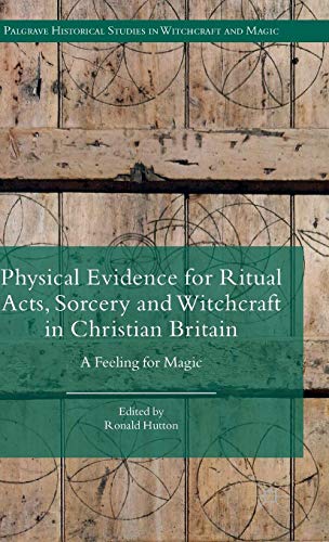 Physical Evidence for Ritual Acts, Sorcery and Witchcraft in Christian Britain: A Feeling