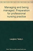 Managing and being managed: Preparation for professional nursing practice 0135505178 Book Cover