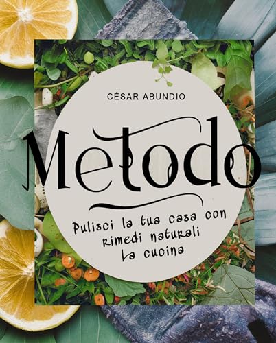 Metodo: Pulisci la tua casa con rimedi naturali. La cucina (Domus)