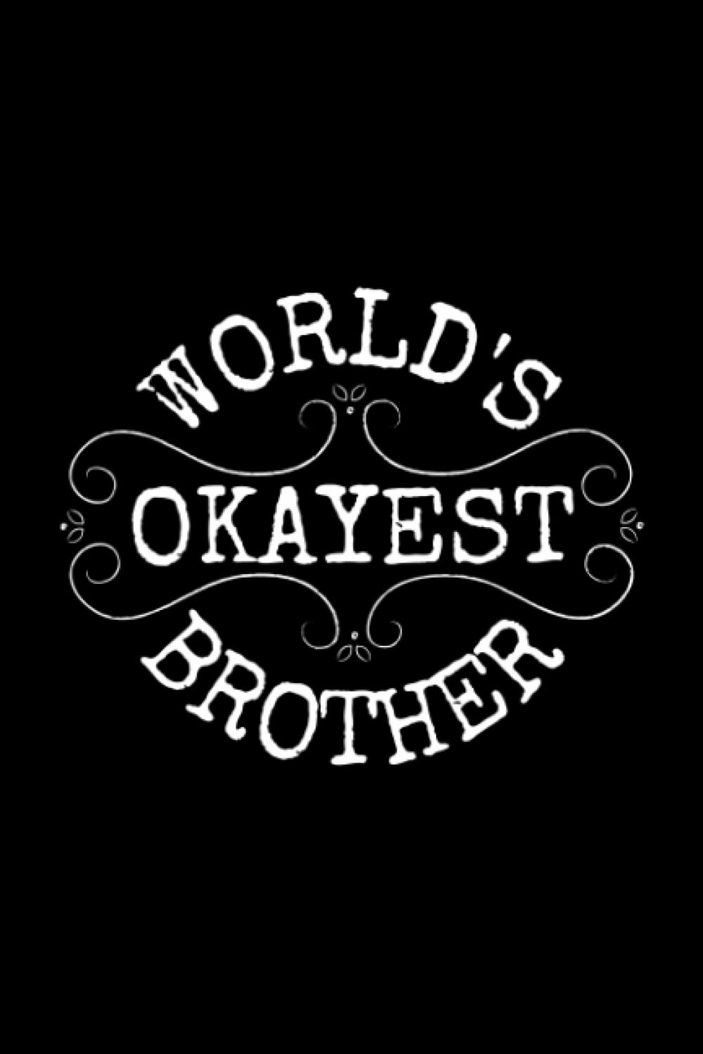 World's Okayest Brother: Funny notebook with lined pages: Makes a great gift!