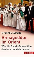 Armageddon im Orient: Wie die Saudi-Connection den Iran ins Visier nimmt 3406727913 Book Cover