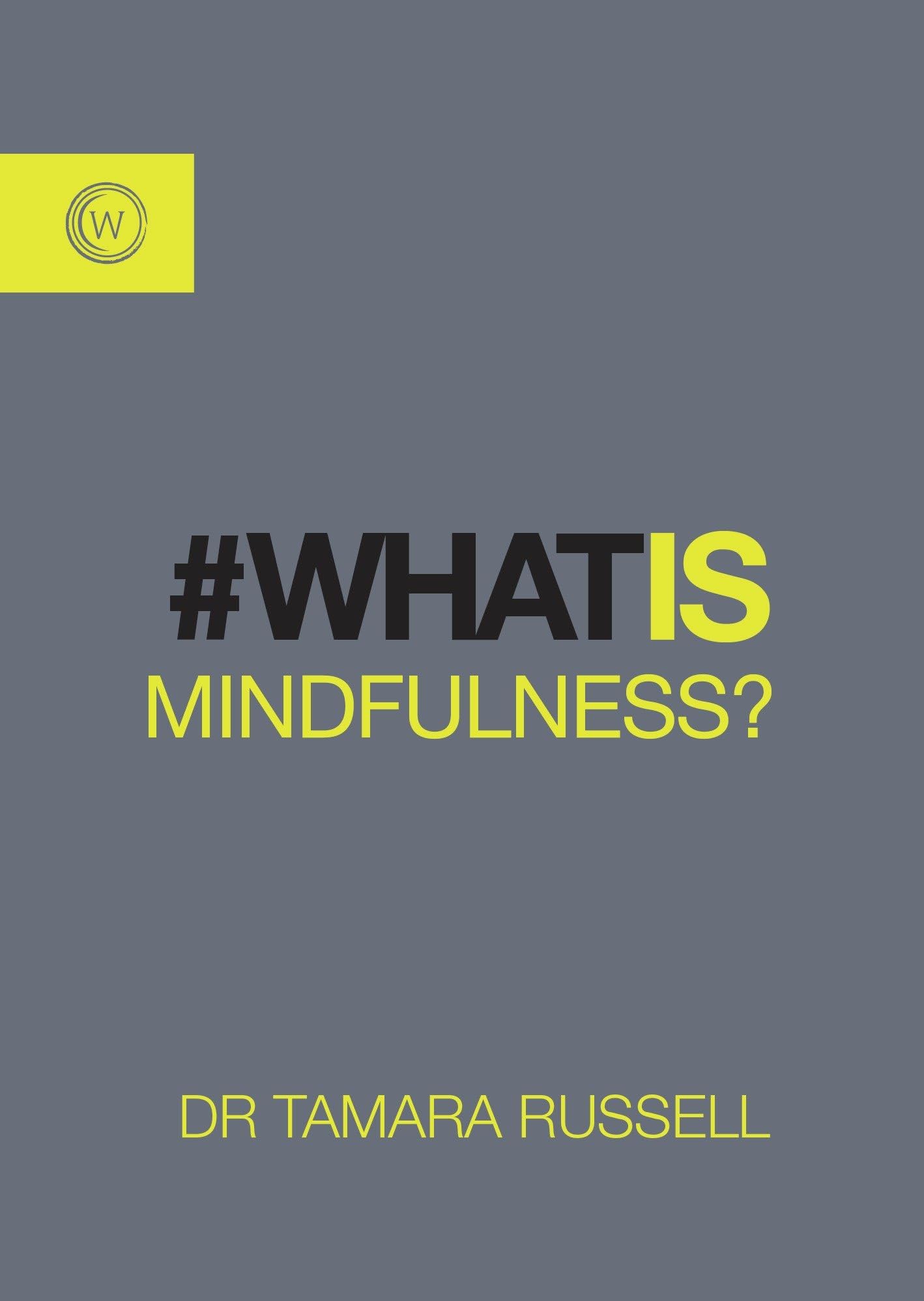 What Is Mindfulness? (What Is Series: A Comprehensive Guide to Mind, Body & Spirit)