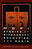 Hopi Stories of Witchcraft, Shamanism, and Magic