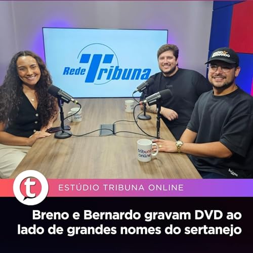 Breno e Bernardo gravam DVD em Guarapari ao lado de grandes nomes do sertanejo | Est&uacute;dio Tribuna Online #131