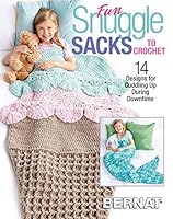 Fun Snuggle Sacks to Crochet-14 Designs for Cuddling Up During Downtime 1640210652 Book Cover